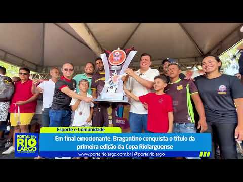 Em final emocionante, Bragantino conquista o título da primeira edição da Copa Riolarguense