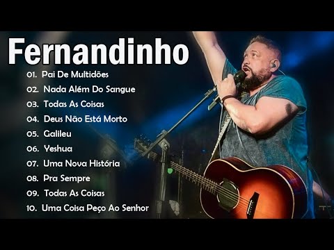 Fernandinho - Pai de Multidões,... AS 30 MELHORES E MAIS TOCADAS GOSPEL - Top Coleção Gospel 2023