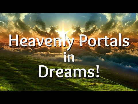 Heavenly Portals in Dreams! Biblical Dream Interpretation!