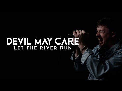 DEVIL MAY CARE  - "Let the River Run" (Official Music Video)