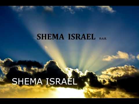 Shema Israel (Escucha Israel)  D.A.R.