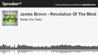 James Brown - Revolution Of The Mind (made with Spreaker)