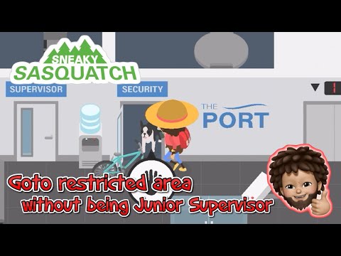 Sneaky Sasquatch - goto restricted area without being Junior Supervisor