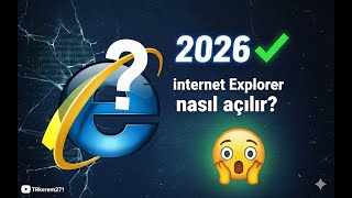 İnternet Explorer nasıl açılır? 2026 - Windows