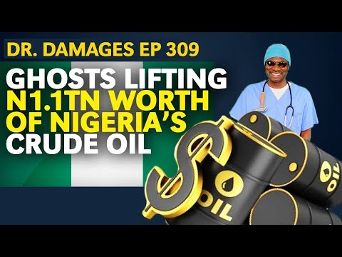 Dr. Damages Show – Episode 309: Ghosts Lifting N1.1tn Worth Of Nigeria’s Crude Oil