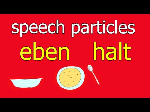 speech particles (Modalpartikeln - Redepartikeln): eben - halt (Englisch: "just")