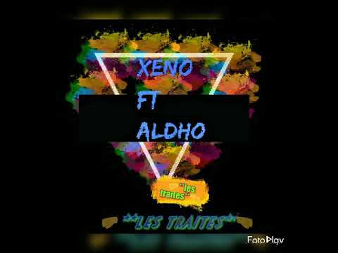 xeno X Aldho (les traites)