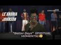 🙏🏾🙌🏾Le'Andria Johnson "Better Days" SPIRITUAL MOMENTS🙌🏾😇  -- must ser it
