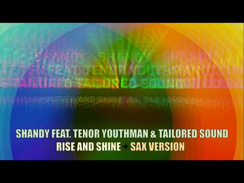 Shandy feat. Tenor Youthman & Tailored Sound ‎– Rise and Shine + Sax Version (Extended)