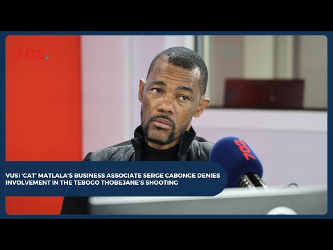 Businessman Serge Cabonge on Tebogo Thobejane, Vusi 'CAT' Matlala, and knowing Shadrack Sibiya