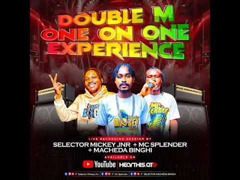 DOUBLE M ONE ON ONE EXPERIENCE SELECTOR MICKEY JNR X MACHEDA BINGHI X MC SPLENDER