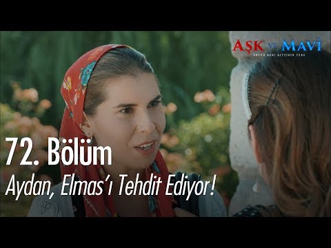 Aydan, Elmas'ı tehdit ediyor - Aşk ve Mavi 72. Bölüm