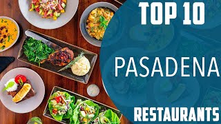 Top 10 Best Restaurants to Visit in Pasadena, California | USA - English