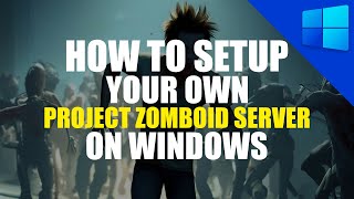 Project Zomboid Server Setup Tutorial | Windows Guide
