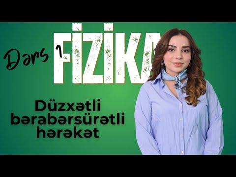 Fizika kampı | Dərs 1 | Düzxətli bərabərsürətli hərəkət