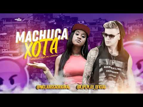 LIPE PLAY FT MC LARISSA -Machuca Xota (AUDIO OFICIAL)