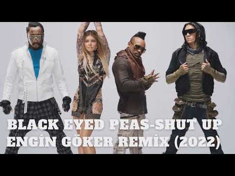 Black Eyed Peas-Shut Up (Engin Göker Remix)