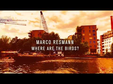 Marco Resmann - Where Are the Birds