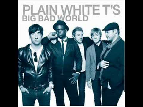 Plain White T's - Big Bad World -  2008