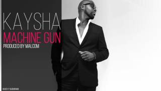 Kaysha - Machine gun