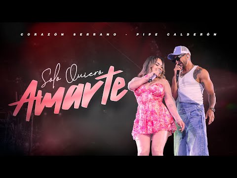 Corazón Serrano Ft. Pipe Calderon  - Solo Quiero Amarte (Acceso Al Corazón II)