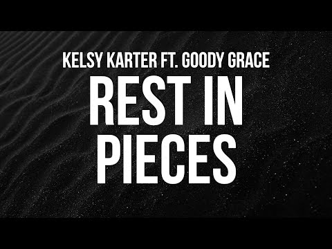 Kelsy Karter - Rest in Pieces ft. Goody Grace (Lyrics)