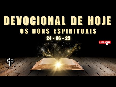 Devocional de Hoje - 24 - 06 - 25 - Os dons espirituais
