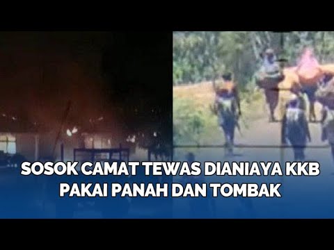 SOSOK Camat Tewas Dianiaya KKB Pakai Panah dan Tombak hingga Sekolah di Fakfak Ikut Dibakar