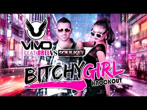 Vivo feat. Orel VS. Soulkey - Bitchy Girl (Knockout)