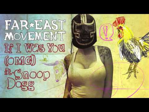 OFFICIAL DJ REMIX "IF I WAS YOU (OMG)" - FAR EAST MOVEMENT ft SNOOP DOGG