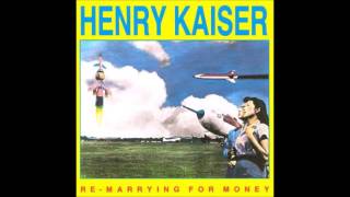 Henry Kaiser - I'm So Glad (Re-marrying for Money, 1988)