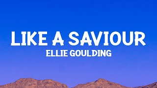 Ellie Goulding - Like A Saviour (Lyrics)