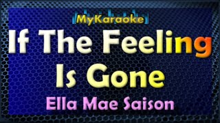 If The Feeling Is Gone - Karaoke version in the style of Ella Mae Saison