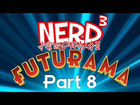 Nerd³ Completes... Futurama - Part 8