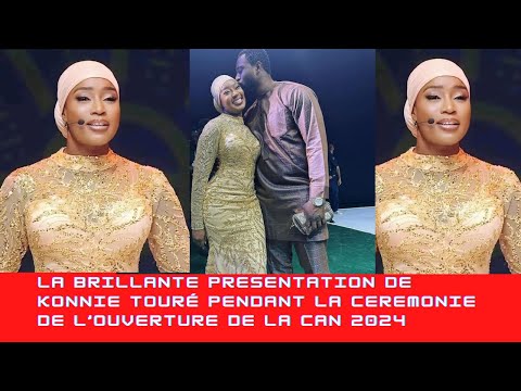 🛑La brillante présentation de Konnie Touré pendant la cérémonie de l’ouverture de la CAN 2024