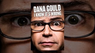 Dana Gould: I Know It's Wrong