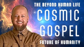 Cosmic Gospel | Future of Humanity | Justin Paul Abraham