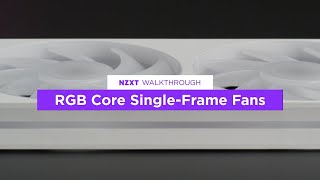 All-New NZXT RGB Core Single-Frame Fans Walkthrough