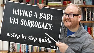 Having a Baby via Surrogacy: a Step By Step Guide | Part 1 | An Introduction