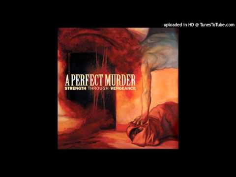 A Perfect Murder -  Strength Through Vengeance - Body And Blood