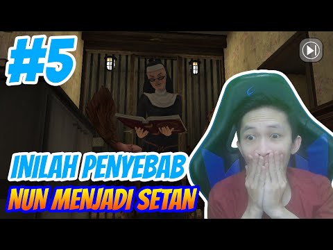 PENYEBAB AWAL MULA KENAPA EVIL NUN MENJADI PEMUJA SETAN - Evil Nun 2 INDONESIA - Part 5