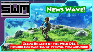 News Wave! Zelda Breath of the Wild DLC, Horizon Zero Dawn Leaked, Pokemon Virus and More!