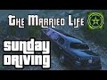 Sunday Driving in GTA V – The Married Life
