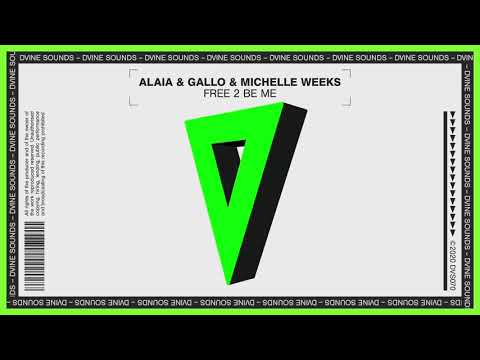 Alaia & Gallo & Michelle Weeks - Free 2 Be Me