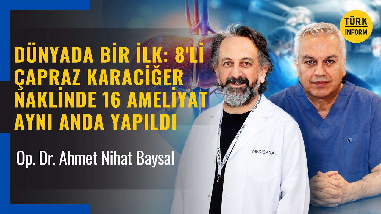 Dünyada Bir İlk: 8'li Çapraz Karaciğer Naklinde 16 Ameliyat Aynı Anda Yapıldı