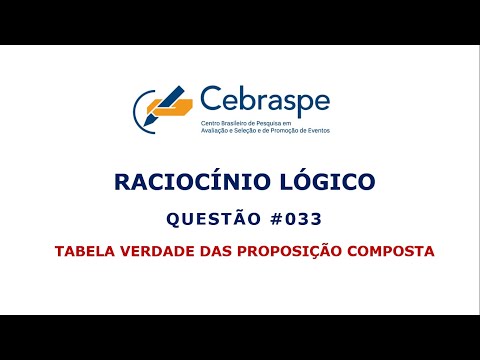 TABELA VERDADE DAS PROPOSIÇÕES COMPOSTAS ::: RACIOCÍNIO LÓGICO BANCA #CEBRASPE ::: QUESTÃO 033