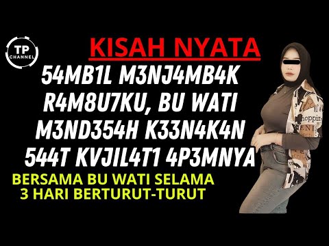 KISAH NYATA - AKU MELAMPIASKAN KEPERJA  KAAN KU BERSAMA BU WATI /// VIRAL