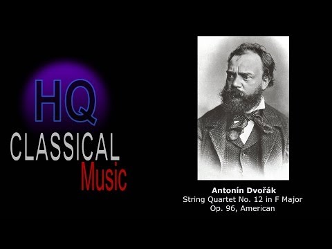 DVORAK - (FULL) String Quartet No.12 in F Major, Op.96, American - HQ Classical Music Complete