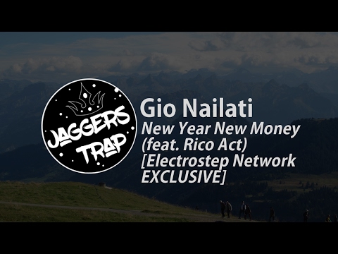 Gio Nailati - New Year New Money (feat. Rico Act) [Electrostep Network EXCLUSIVE]