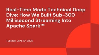 Real-Time Mode Technical Deep Dive: How We Built Sub-300 Millisecond Streaming Into Apache Spark™